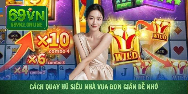 Cách quay hũ siêu nhà vua đơn giản dễ nhớ