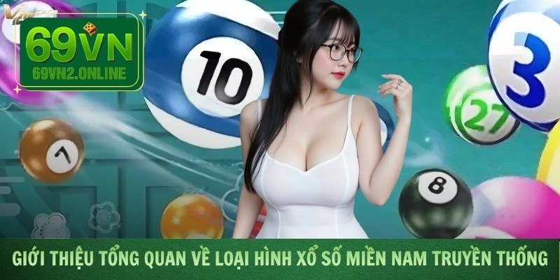 Giới thiệu tổng quan về loại hình xổ số miền Nam truyền thống
