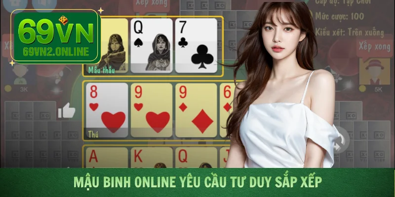Mậu Binh Online yêu cầu tư duy sắp xếp