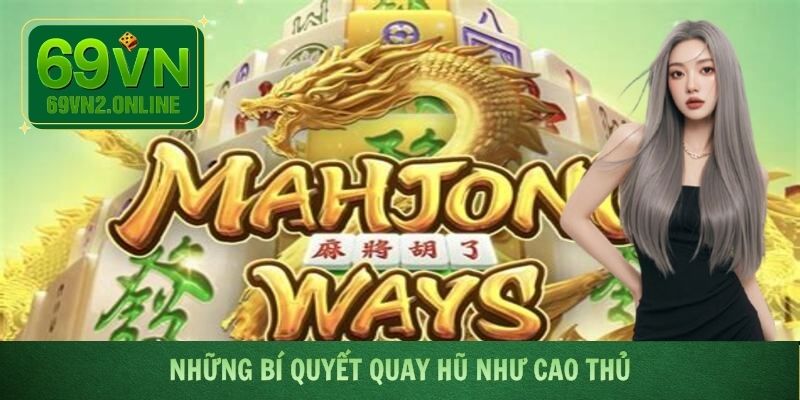 Những bí quyết quay hũ như cao thủ