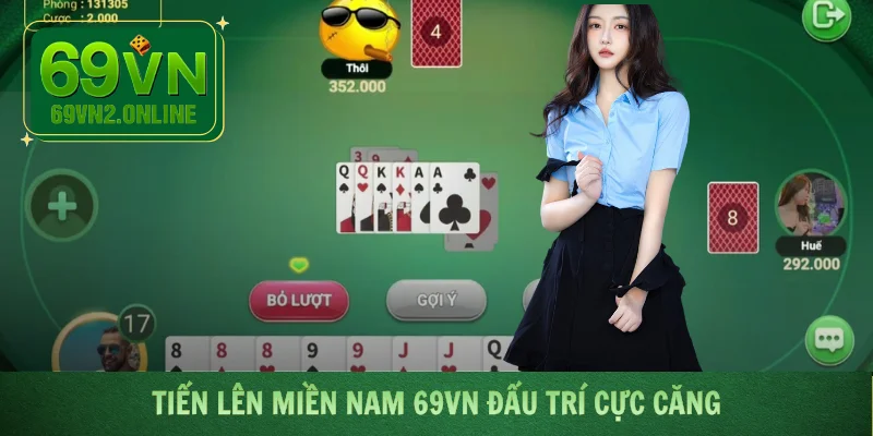 Tiến Lên Miền Nam 69VN đấu trí cực căng