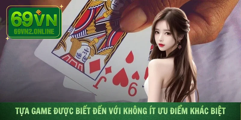 Tựa game được biết đến với không ít ưu điểm khác biệt